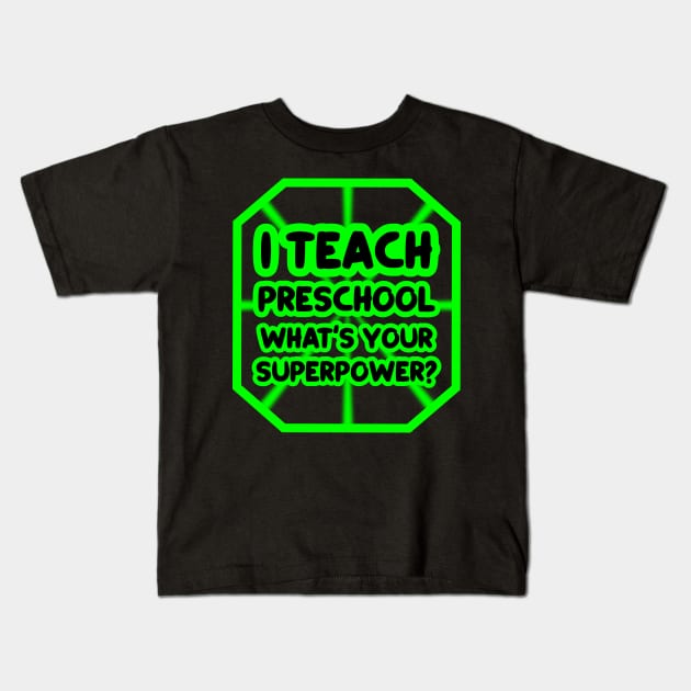 I teach preschool, what's your superpower? Kids T-Shirt by colorsplash